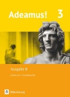 Adeamus! - Ausgabe B Band 3 - Texte, Übungen, Begleitgrammatik
