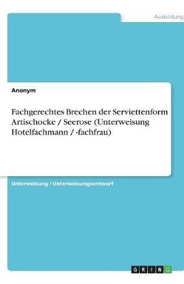 Fachgerechtes Brechen der Serviettenform Artischocke / Seerose (Unterweisung Hotelfachmann / -fachfrau)