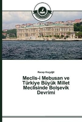 Meclis-i Mebusan ve Türkiye Büyük Millet Meclisinde Bolşevik Devrimi