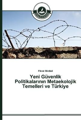Yeni Güvenlik Politikalarının Metaekolojik Temelleri ve Türkiye