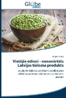 Vietejie edieni - nenovertets Latvijas turisma produkts