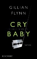 Flynn, G: Cry Baby - Scharfe Schnitte