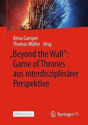 „Beyond the Wall”: Game of Thrones aus interdisziplinärer Perspektive