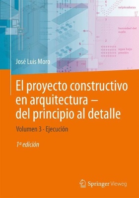 El proyecto constructivo en arquitectura—del principio al detalle