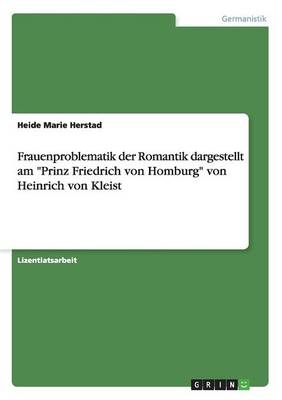 Frauenproblematik der Romantik dargestellt am "Prinz Friedrich von Homburg" von Heinrich von Kleist