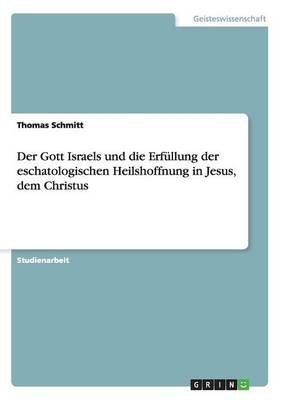 Schmitt, T: Gott Israels und die Erfüllung der eschatologisc