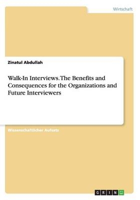 Walk-In Interviews. The Benefits and Consequences for the Organizations and Future Interviewers