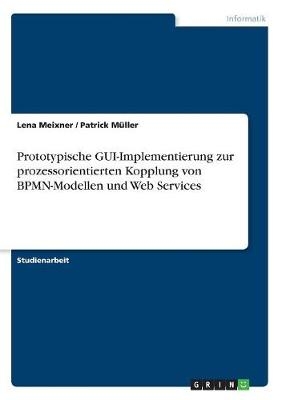 Prototypische GUI-Implementierung zur prozessorientierten Kopplung von BPMN-Modellen und Web Services