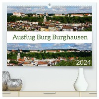 Ausflug Burg Burghausen (hochwertiger Premium Wandkalender 2024 DIN A2 quer), Kunstdruck in Hochglanz