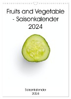Fruits and Vegetable - Saisonkalender 2024 (Wandkalender 2024 DIN A3 hoch), CALVENDO Monatskalender