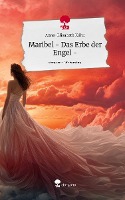 Maribel - Das Erbe der Engel -. Life is a Story - story.one