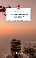 "Zwischen Himmel und Erde ". Life is a Story - story.one