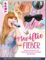 Swiftie Fieber - Das inoffizielle Taylor Swift-Kreativbuch!