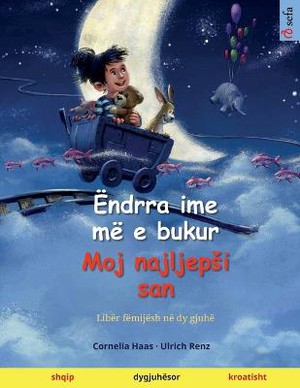 Ëndrra ime më e bukur - Moj najljepsi san (shqip - kroatisht)