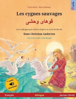 Les cygnes sauvages - قوهای وحشی (fran�ais - persan / farsi)