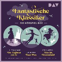 Fantastische Klassiker - Die Hörspiel-Box. Der Zauberer von Oz, Peter Pan, Alice im Wunderland