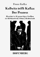 Kollwitz trifft Kafka: Der Prozess