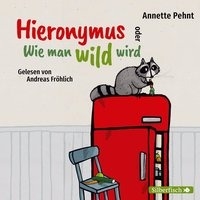 Pehnt, A: Hieronymus oder Wie man wild wird / 2 CDs