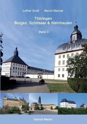 Thüringen Burgen, Schlösser & Wehrbauten Band 3