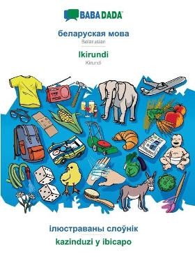 BABADADA, Belarusian (in cyrillic script) - Ikirundi, visual dictionary (in cyrillic script) - kazinduzi y ibicapo