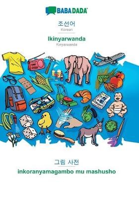 BABADADA, Korean (in Hangul script) - Ikinyarwanda, visual dictionary (in Hangul script) - inkoranyamagambo mu mashusho