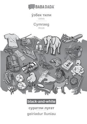BABADADA black-and-white, Uzbek (in cyrillic script) - Cymraeg, visual dictionary (in cyrillic script) - geiriadur lluniau