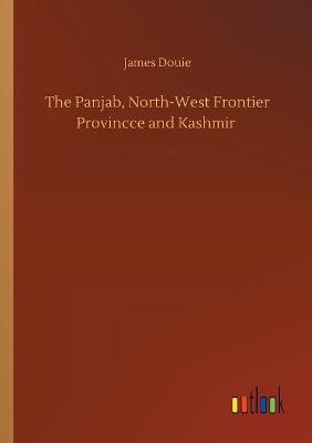 The Panjab, North-West Frontier Provincce and Kashmir