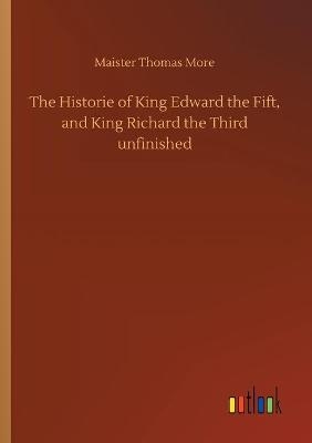 The Historie of King Edward the Fift, and King Richard the Third unfinished