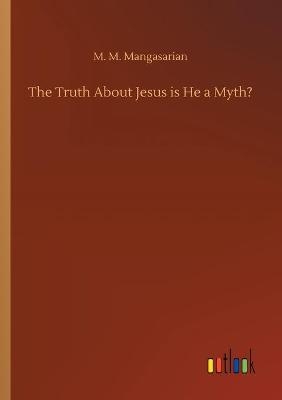 The Truth About Jesus is He a Myth?
