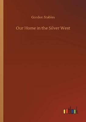 Our Home in the Silver West
