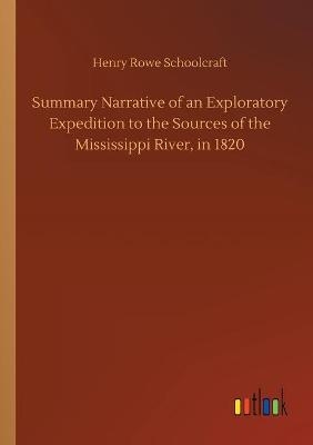 Summary Narrative of an Exploratory Expedition to the Sources of the Mississippi River, in 1820