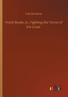 Frank Reade, Jr., Fighting the Terror of the Coast