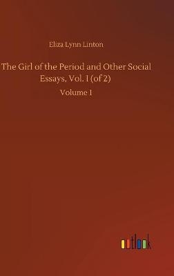 The Girl of the Period and Other Social Essays, Vol. I (of 2)