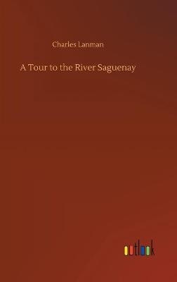 A Tour to the River Saguenay
