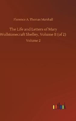 The Life and Letters of Mary Wollstonecraft Shelley, Volume II (of 2)