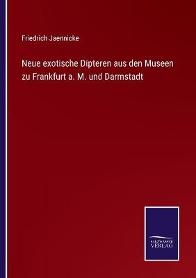 Neue exotische Dipteren aus den Museen zu Frankfurt a. M. und Darmstadt