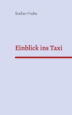 Frohs, S: Einblick ins Taxi