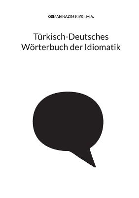 Türkisch-Deutsches Wörterbuch der Idiomatik