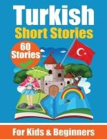 60 Short Stories in Turkish A Dual-Language Book in English and Turkish