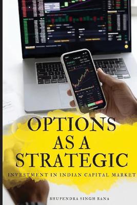 Singh Rana, B: OPTIONS AS A STRATEGIC INVESTMENT IN INDIAN C
