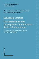 Sebastian Castellio de Haereticis an Sint Persequendi - Von Ketzeren - Traicte Des Heretiques