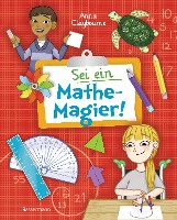 Sei ein Mathe-Magier! Mit Rätseln, Experimenten, Spielen und Basteleien in die Welt der Mathematik eintauchen. Für Kinder ab 8 Jahren