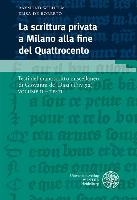 La Scrittura Privata a Milano Alla Fine del Quattrocento / Volume II