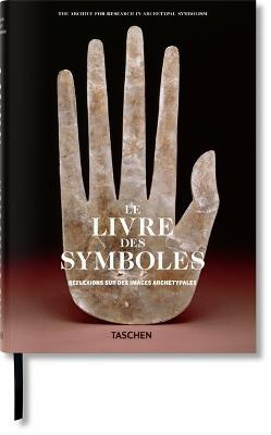 Le Livre Des Symboles. R�flexions Sur Des Images Arch�typales