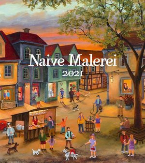 Naive Malerei - Naieve Schilderkunst - Naive Painting kalender 2021