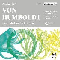 Humboldt, A: Der unbekannte Kosmos des Alexander von Humbold