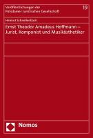 Ernst Theodor Amadeus Hoffmann - Jurist, Komponist Und Musikasthetiker