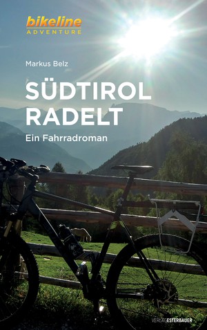 Südtirol radelt Ein Fahrradroman