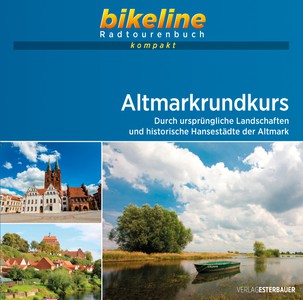 Altmarkrundkurs Durch ursprüngliche Landschaften und historische Hansestädte der Altmark