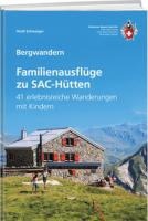 Familienausflüge zu SAC-Hütten - 41 erlebnisreiche Wanderungen mit Kindern